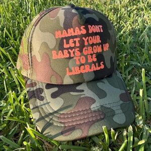 Mamas Don’t Let Your Babies Grow Up To Be Liberals Camo Trucker